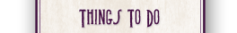 Things to Do